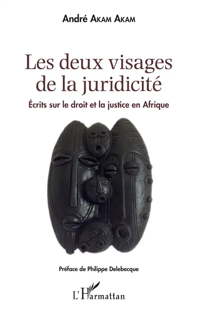 Les deux visages de la juridicité : écrits sur le droit et la justice en Afrique