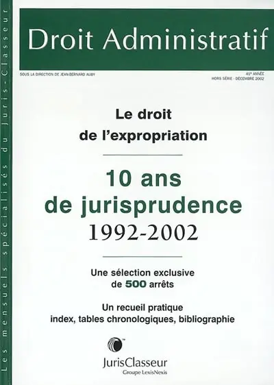 Droit administratif, hors-série. Le droit de l'expropriation : 10 ans de jurisprudence, 1992-2002