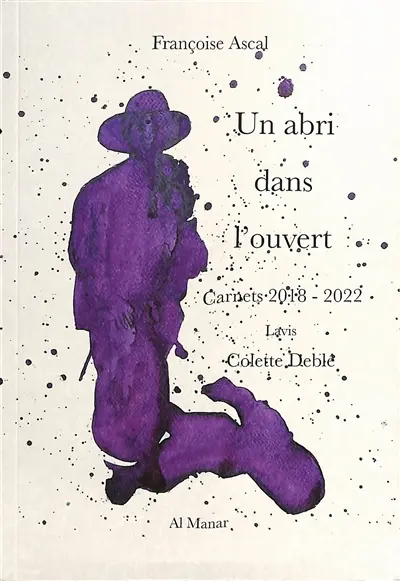 Un abri dans l'ouvert : carnets 2018-2022