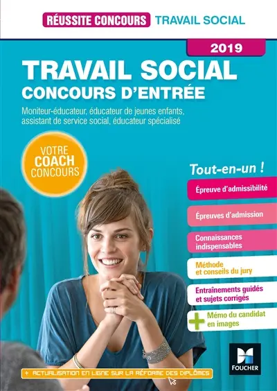 Travail social : concours d'entrée 2019 : moniteur-éducateur, éducateur de jeunes enfants, assistant de service social, éducateur spécialisé