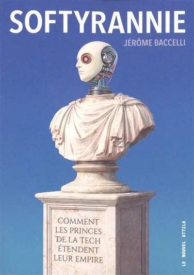 Softyrannie : comment les princes de la tech étendent leur empire
