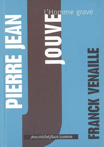 Pierre Jean Jouve, l'homme grave