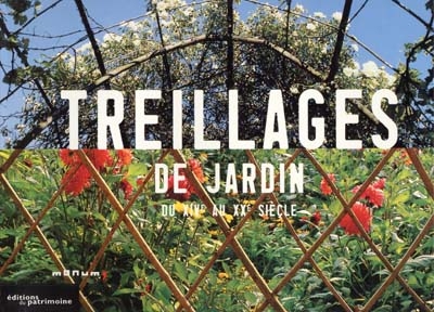 Treillages de jardin du XIVe au XXe siècle