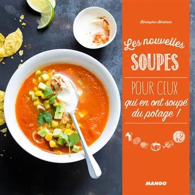 Les nouvelles soupes : pour ceux qui en ont soupé du potage !