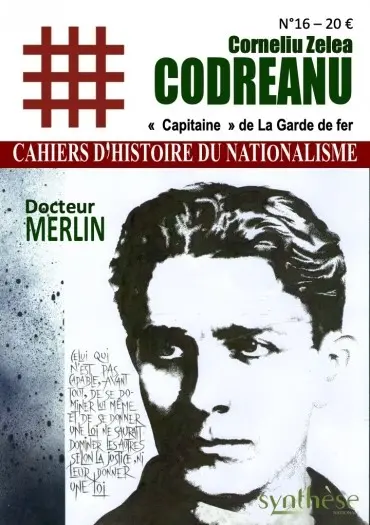 Cahiers d'histoire du nationalisme, n° 16. Corneliu Zelea Codreanu : capitaine de la Garde de fer
