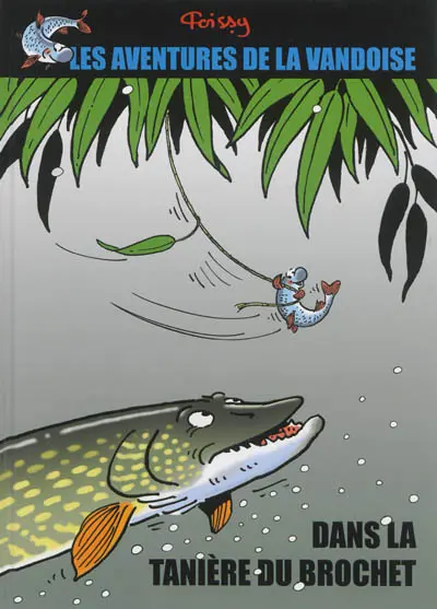 Les aventures de la vandoise. Vol. 1. Dans la tanière du brochet