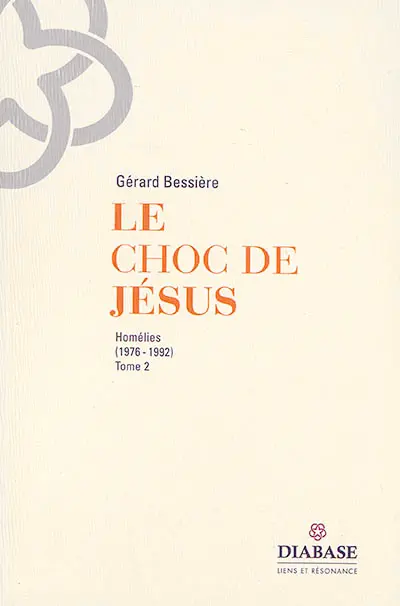 Le choc de Jésus : homélies. Vol. 2. 1976-1992