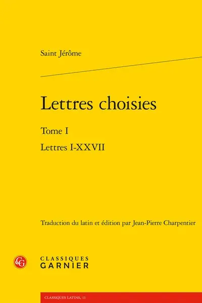 Lettres choisies. Vol. 1. Lettres I-XXVII