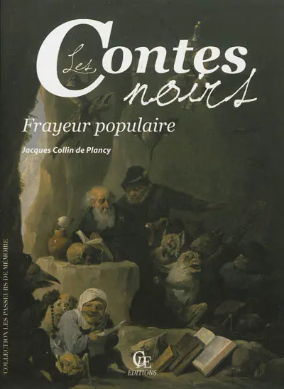 Les contes noirs : frayeur populaire : nouvelles, contes, aventures merveilleuses, bizarres et singulières, anecdotes inédites, etc. sur les apparitions, les diables, les spectres, les revenants, les fantômes, les brigands, etc.