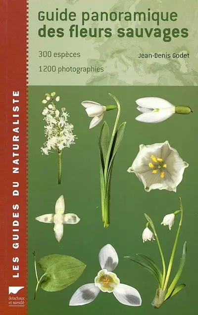 Guide panoramique des fleurs sauvages : 300 espèces, 1200 photographies