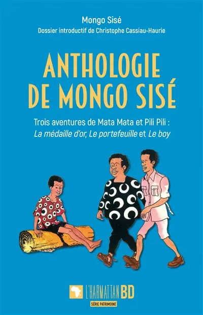 Anthologie de Mongo Sisé. Trois aventures de Mata Mata et Pili Pili