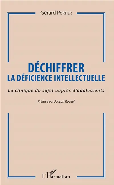 Déchiffrer la déficience intellectuelle : la clinique du sujet auprès d'adolescents