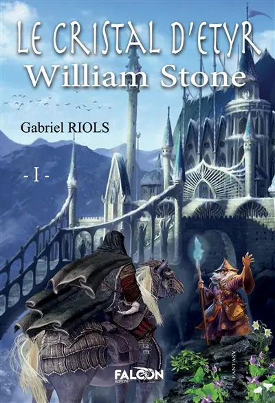 Le Cristal d'Etyr Tome I : William Stone Tome I