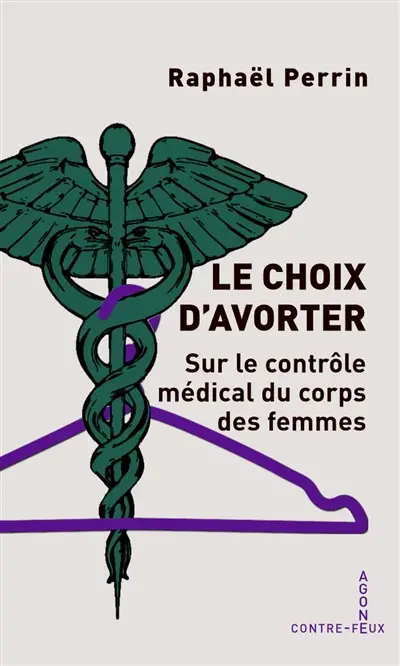 Le choix d'avorter : contrôle médical et corps des femmes