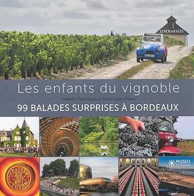Les enfants du vignoble : 99 balades surprises et autres petites histoires : Bordeaux