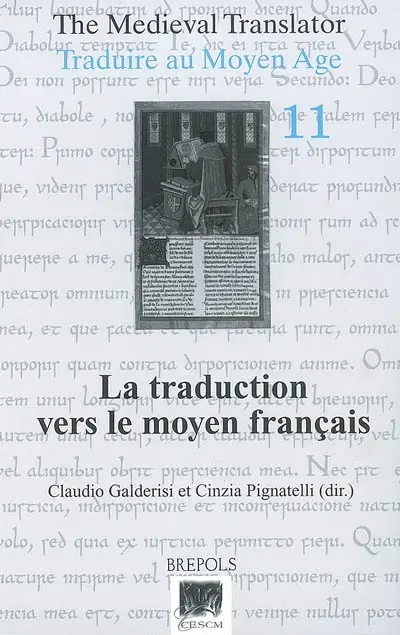 Traduire au Moyen Age. Vol. 11. La traduction vers le moyen français : actes du IIe colloque de l'AIEMF, Poitiers, 27-29 avril 2006. The medieval translator. Vol. 11. La traduction vers le moyen français : actes du IIe colloque de l'AIEMF, Poitiers, 27-29 avril 2006