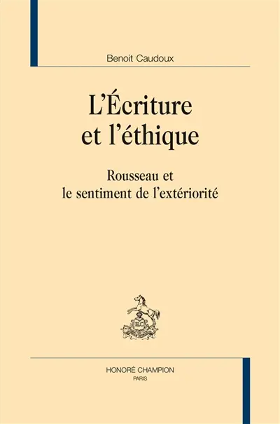 L'écriture et l'éthique : Rousseau et le sentiment de l'extériorité