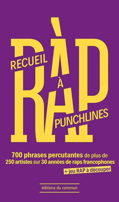 Ràp, recueil à punchlines : 700 phrases percutantes de plus de 250 artistes sur 30 années de raps francophones : + jeu rap à découper