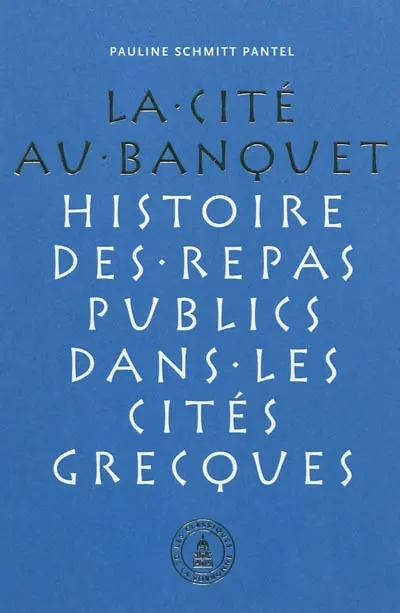 La cité au banquet : histoire des repas publics dans les cités grecques