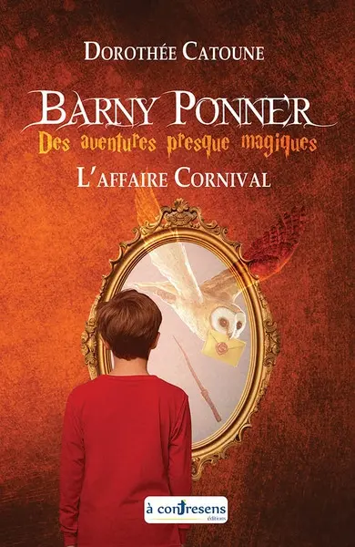 Barny Ponner : des aventures presque magiques. L'affaire Cornival