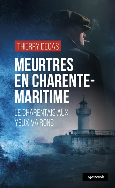 Une enquête du lieutenant Marcel. Meurtres en Charente-Maritime : le Charentais aux yeux vairons