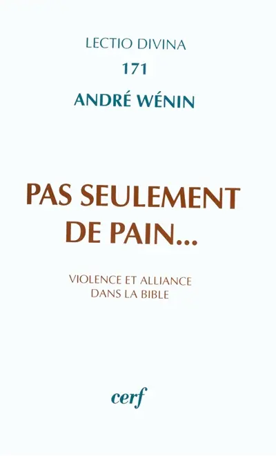 Pas seulement de pain : violence et alliance dans la Bible