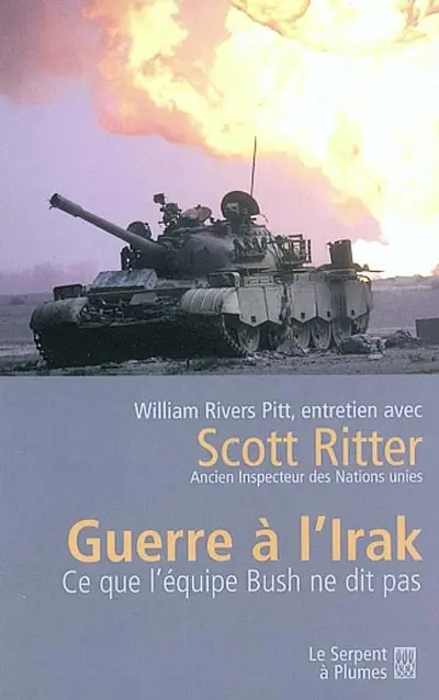 Guerre à l'Irak : Ce que l'équipe Bush ne dit pas : entretien avec Scott Ritter