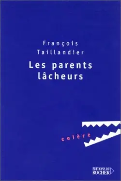 Les parents lâcheurs