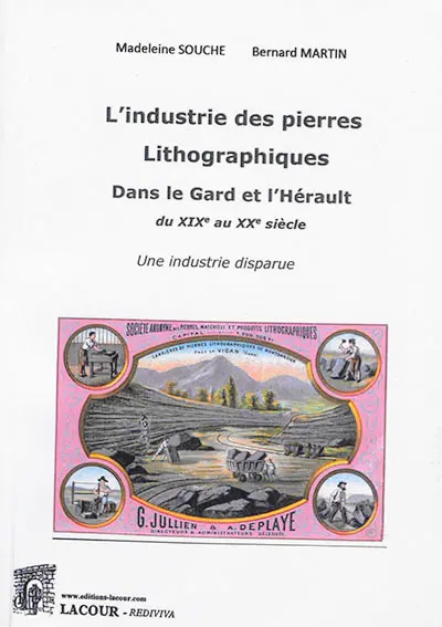L'industrie des pierres lithographiques dans le Gard et l'Hérault : du XIXe au XXe siècle : une industrie disparue