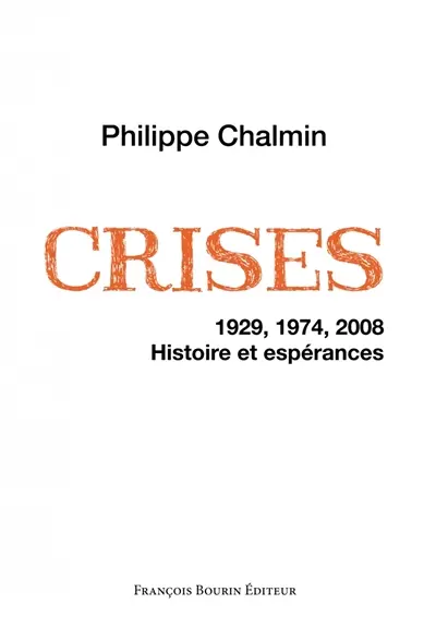 Crises : 1929, 1974, 2008, histoire et espérances