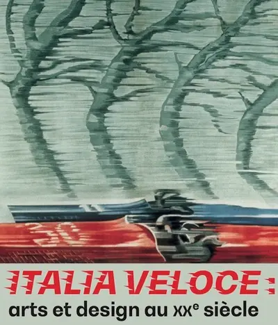 Italia veloce : arts et design au XXe siècle : sélection de la collection Fondazione Massimo e Sonia Cirulli