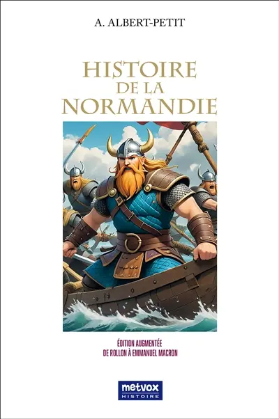 Histoire de la Normandie : Edition augmentée : de Rollon à Emmanuel Macron