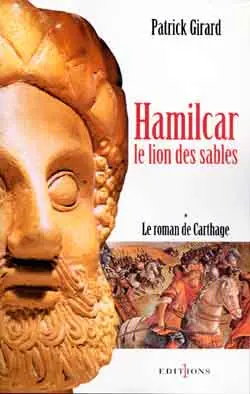 Le roman de Carthage. Vol. 1. Hamilcar, le lion des sables