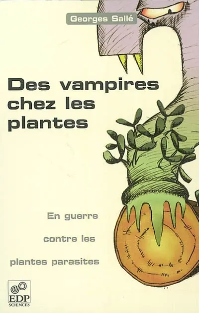 Des vampires chez les plantes : en guerre contre les plantes parasites