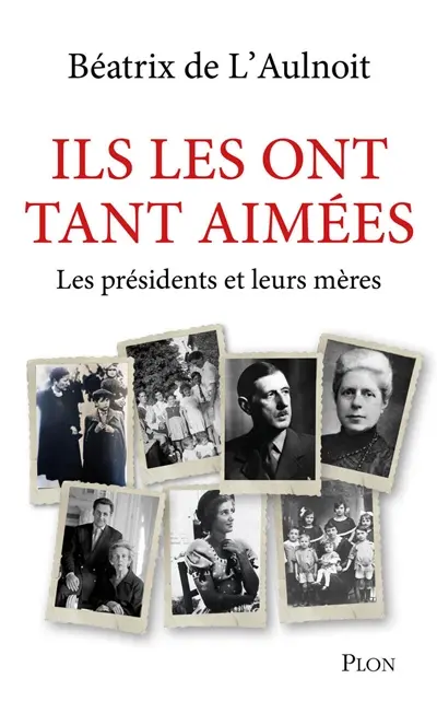 Ils les ont tant aimées : les présidents et leur mère
