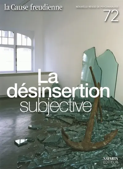 Cause freudienne (La), n° 72. La désinsertion subjective