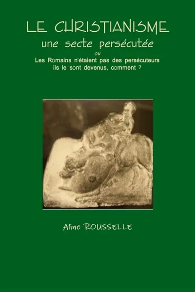 Le CHRISTIANISME : une secte persécutée
