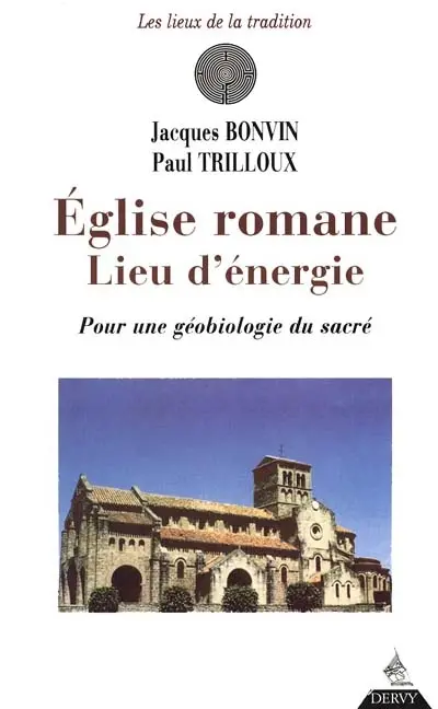 Eglise romane, lieu d'énergie : pour une géobiologie du sacré