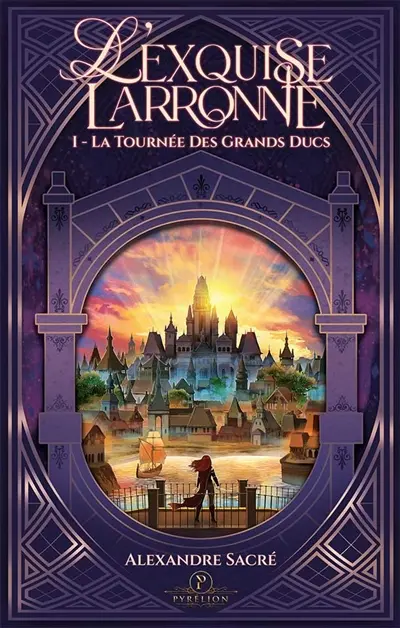 L'exquise Larronne. Vol. 1. La tournée des grands ducs