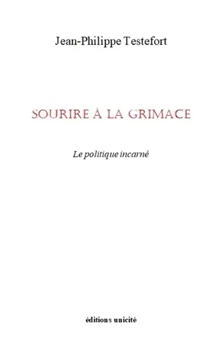 Sourire à la grimace : le politique incarné