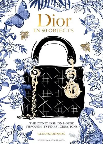 Dior in 50 Objects : The iconic fashion house through its finest creations