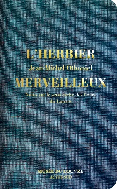 L'herbier merveilleux : notes sur le sens caché des fleurs du Louvre