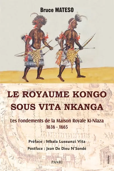 Le royaume Kongo sous Vita Nkanga : les fondements de la maison royale Ki-Nlaza (1636-1665)