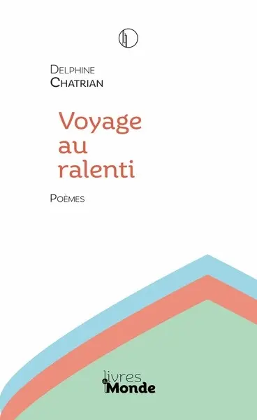 Voyage au ralenti : poèmes