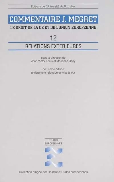 Commentaire J. Mégret : le droit de la CE et de l'Union européenne. Vol. 12. Relations extérieures