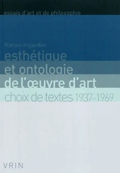 Esthétique et ontologie de l'oeuvre d'art : choix de textes : 1937-1969