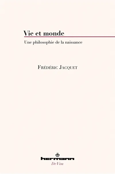 Vie et monde : une philosophie de la naissance