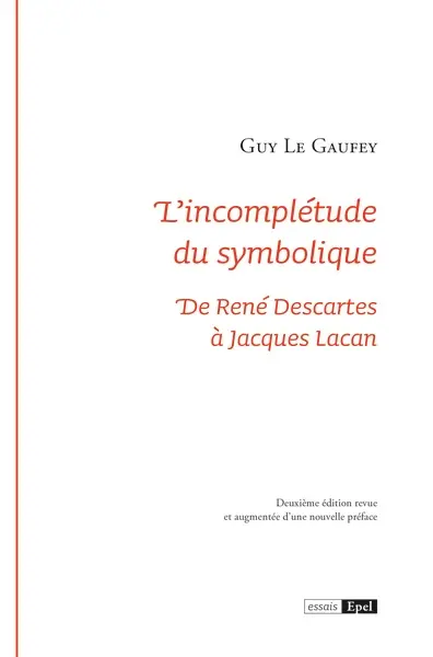L'incomplétude du symbolique : de René Descartes à Jacques Lacan