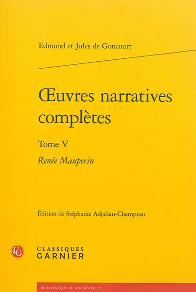 Oeuvres narratives complètes. Vol. 5. Renée Mauperin