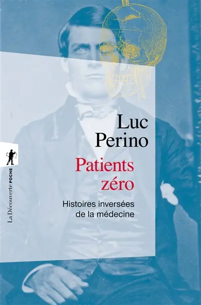 Patients zéro : histoires inversées de la médecine